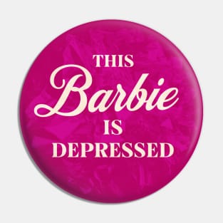 This Barbie is Depressed Pin