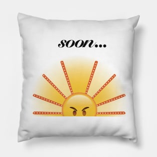 Soon… The Angry Sun Rises Pillow