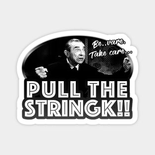 Beware. Take Care. Pull The String!! Magnet