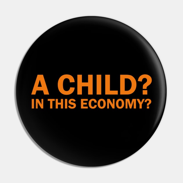 A child? In this economy? Pin by Selma22Designs