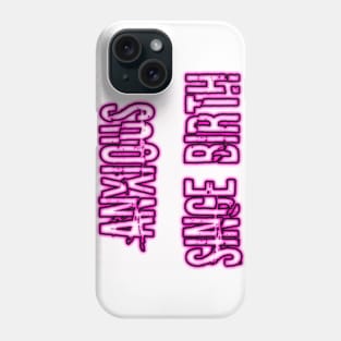 Anxious Since Birth (neon pink) Phone Case