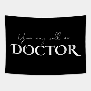 You May Call Me Doctor wh Tapestry