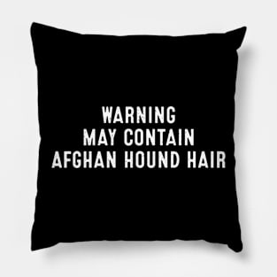 Warning May Contain Afghan Hound Hair Pillow