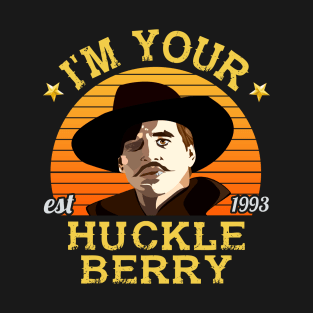 I'm Your Huckleberry T-Shirt