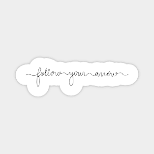 Follow Your Arrow Script Magnet