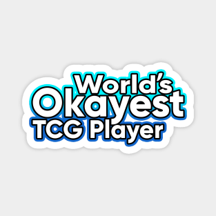 Worlds Okayest Tcg Player Magnet