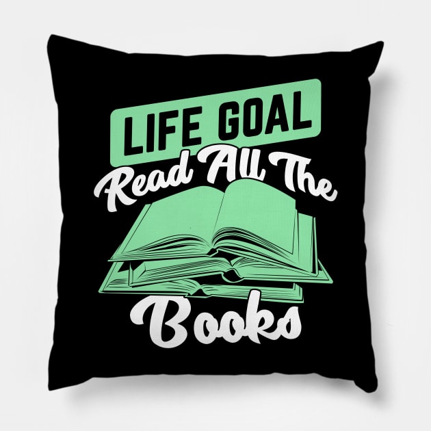 Life Goal Read All The Books Reading Lover Gift Pillow by Dolde08