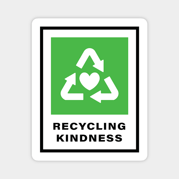 RECYCLING KINDNESS Magnet by encip