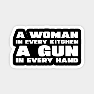 A Woman In Every Kitchen A Gun In Every Hand Magnet