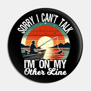 Sorry I Can't Talk I'm On My Other Line, Funny Fishing Pin