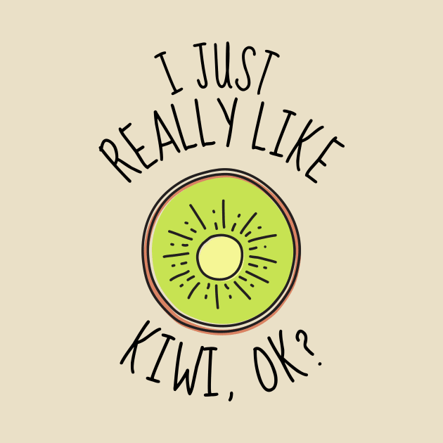 I Just Really Like Kiwi Ok? Funny by DesignArchitect