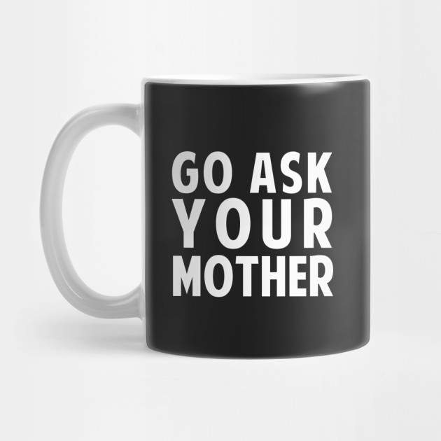goaskyourmother