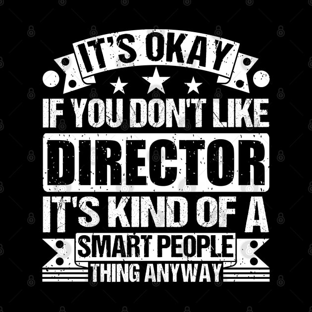 It's Okay If You Don't Like Director It's Kind Of A Smart People Thing Anyway Director Lover by Benzii-shop 