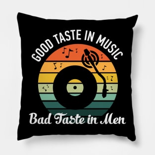 Good Taste in Music Bad Taste in Men Pillow