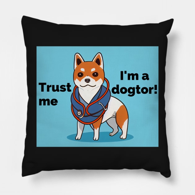 Trust me I'm a dogtor! Pillow by Studiowatermars