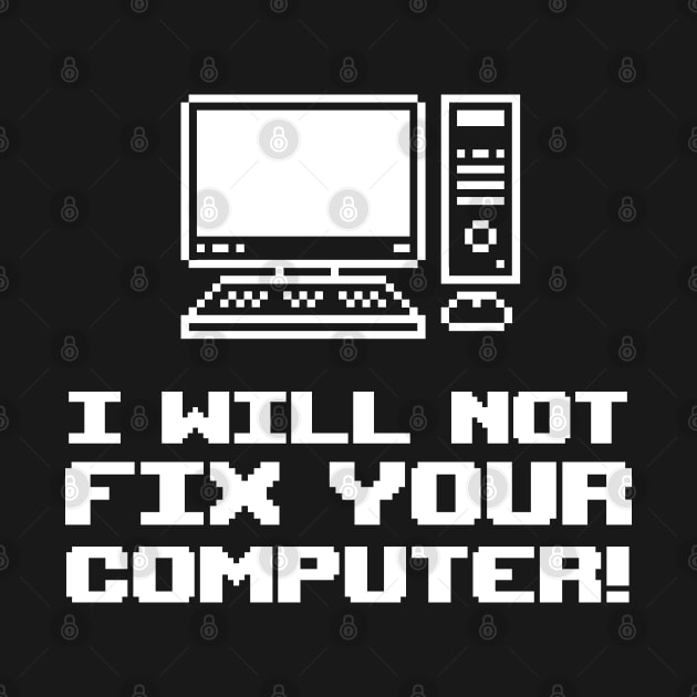 I Will Not Fix Your Computer! by Issho Ni