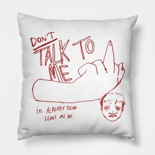 DON'T Talk To Me (Red) Pillow