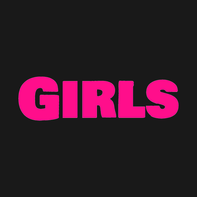 girls girl girls in glowing hot pink letters by Yourex