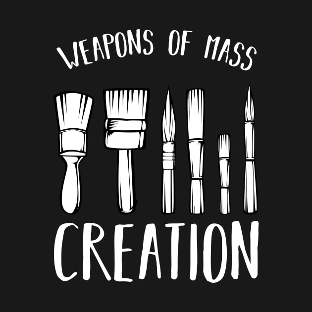 Weapons Of Mass Creation Artwork Creativity Gifts by Funnyawesomedesigns