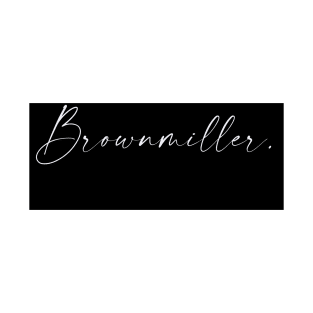 Brownmiller Name, Brownmiller Birthday T-Shirt