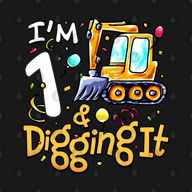 I'm 1 And Digging It 1 year old 1st Birthday Excavator Kids by alyssacutter937@gmail.com