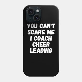 You can't scare me I coach cheer leading Phone Case