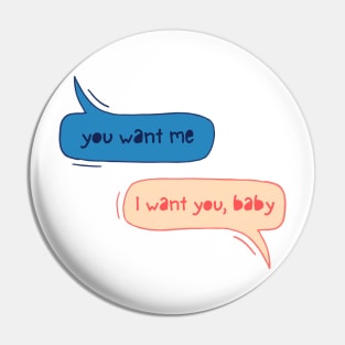 you want me Pin