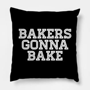 Bakers Gonna Bake - Baking Pillow