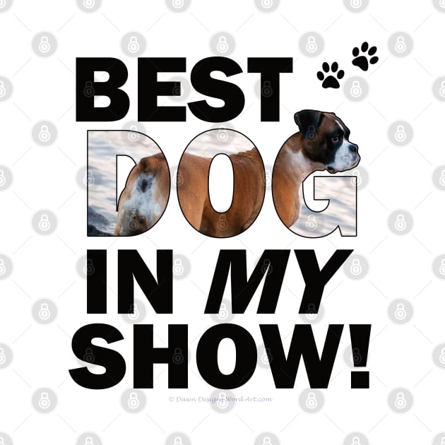 Best dog in my show - Boxer dog oil painting word art by DawnDesignsWordArt