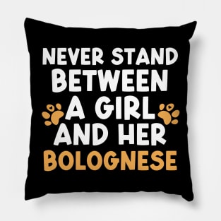 Never Stand Between A Girl And Her Bolognese Pillow