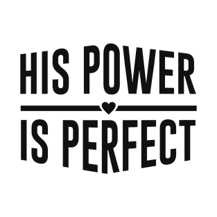 His Power Is Perfect Design T-Shirt