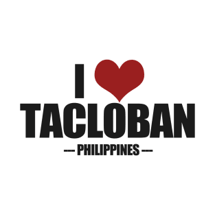 I Love Tacloban - Leyte Philippines T-Shirt