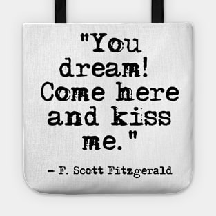 Come here and kiss me - Fitzgerald quote Tote