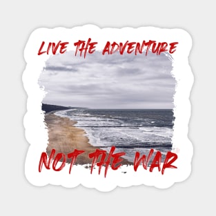 Live The Adventure Not The War Magnet