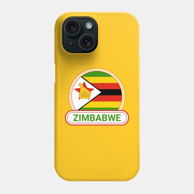 Zimbabwe Country Badge - Zimbabwe Flag Phone Case by Yesteeyear