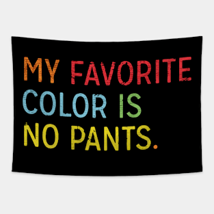 My Favorite Color Is No Pants Tapestry