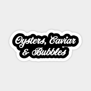 Oysters, Caviar & Bubbles Magnet