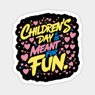 Children's Day is meant for fun Magnet