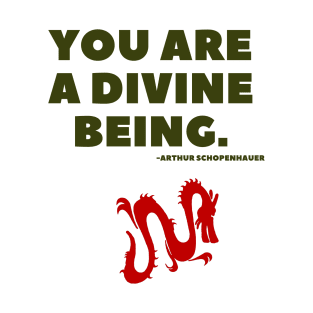 You are a divine being T-Shirt