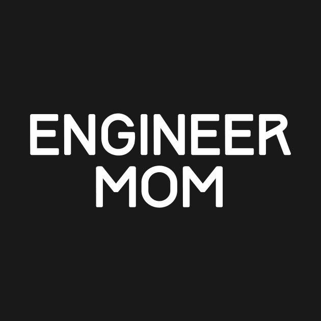 Engineer mom by Word and Saying