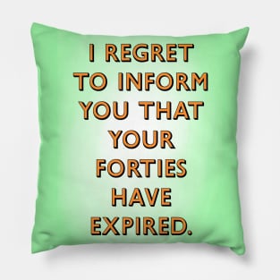 Forties have expired Pillow