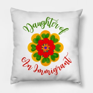 Daughter Of An Immigrant Pillow