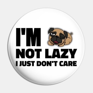 I'm Not Lazy, I Just Don't Care T-Shirt for Millennials - Funny Shirts Pin