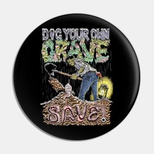 Dig Your Own Grave & Save! (Color) Pin