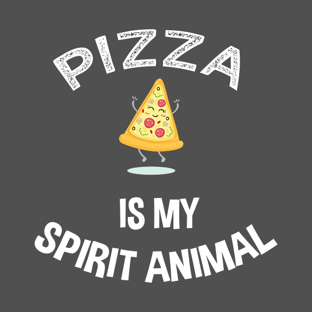 Pizza Is My Spirit Animal by Tracy