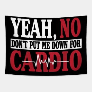 Yeah No Don'T Put Me Down For Cardio Gym Tapestry