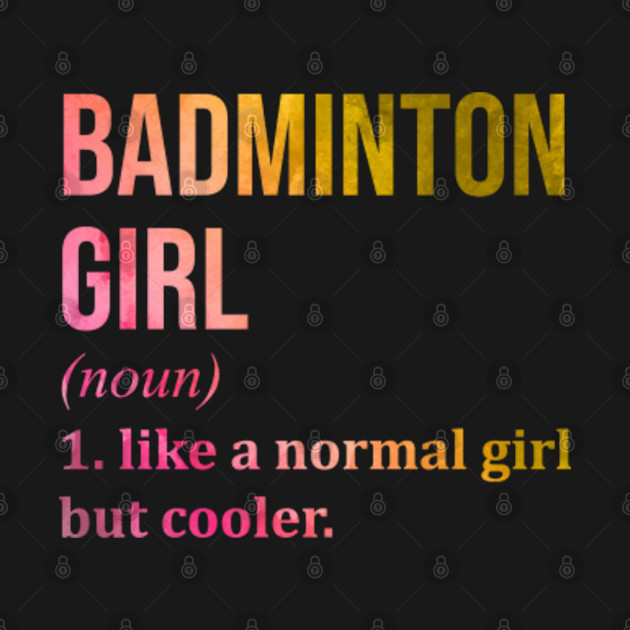 Disover Funny And Awesome Definition Style Saying Badminton T-Shirts