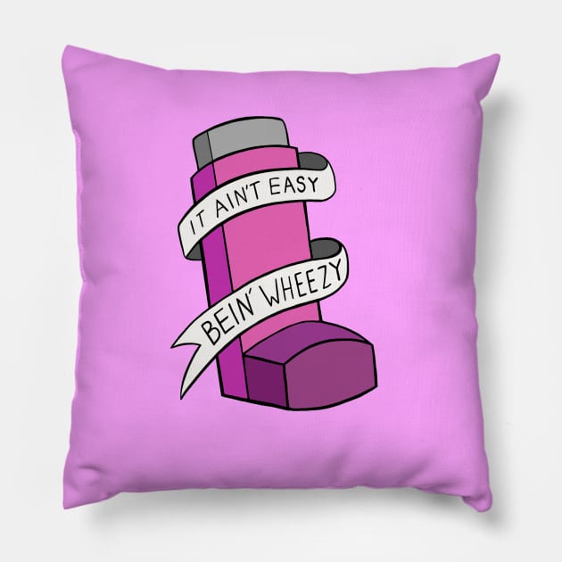 It Ain't Easy Bein' Wheezy Pillow by Sam's World