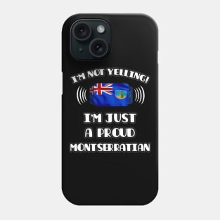 I'm Not Yelling I'm A Proud Montserratian - Gift for Montserratian With Roots From Montserrat Phone Case