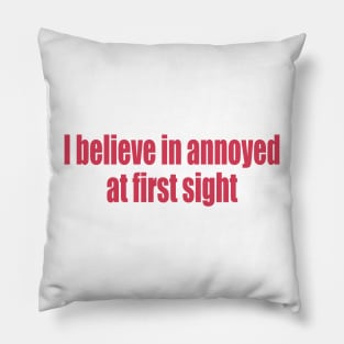 annoyed at first sight Pillow